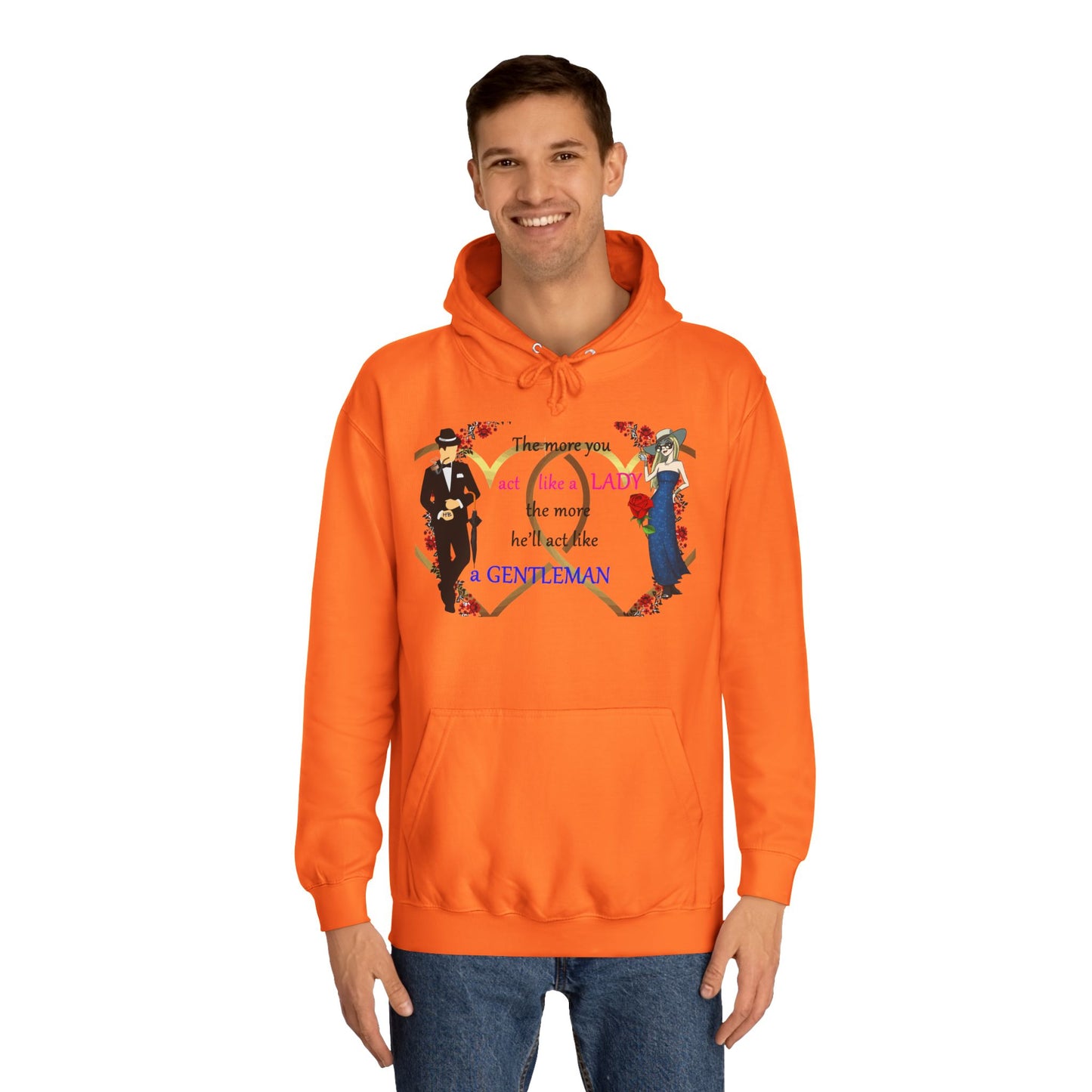 Act like a lady, he'll be a gentleman (Hoodie - Cozy and Durable)