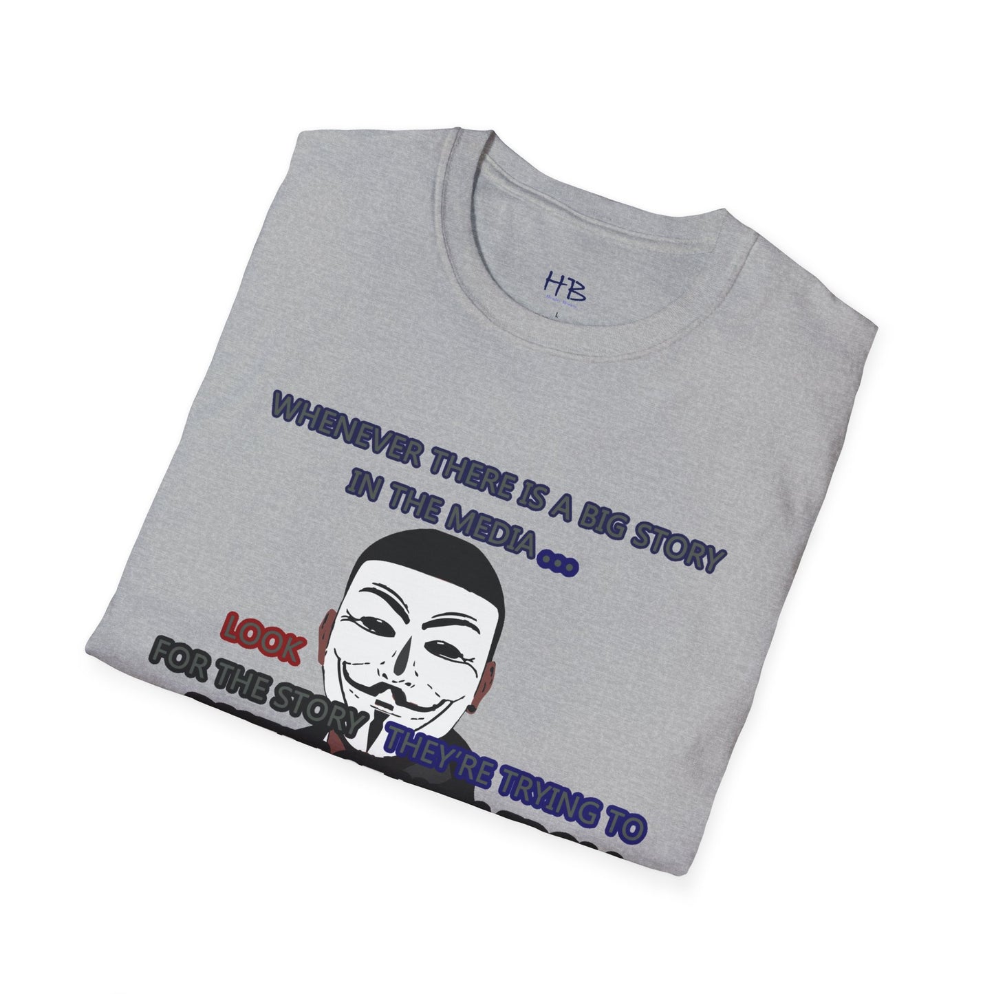 Look for the story they're trying to distract you from