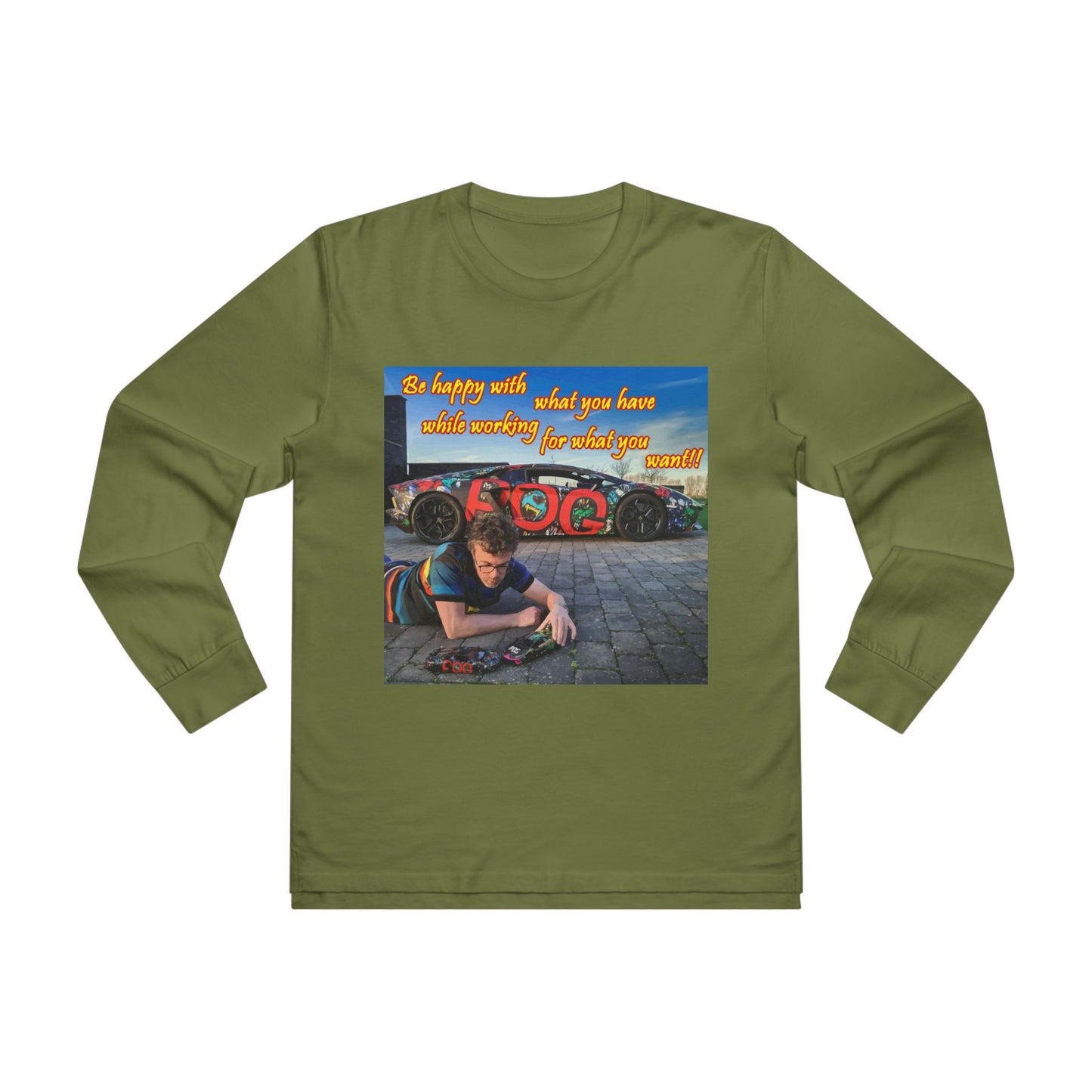 Be happy with what you have while working for what you want (Men's Base Longsleeve Tee - All-Season Wear)