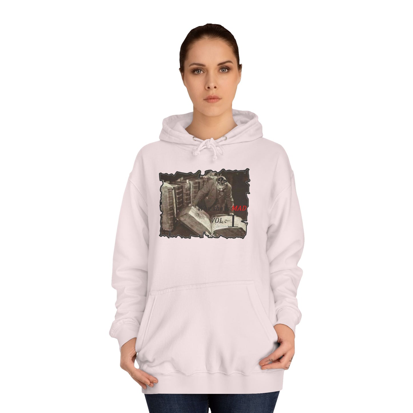 Why she's mad Vol I (Hoodie - Cozy and Durable)