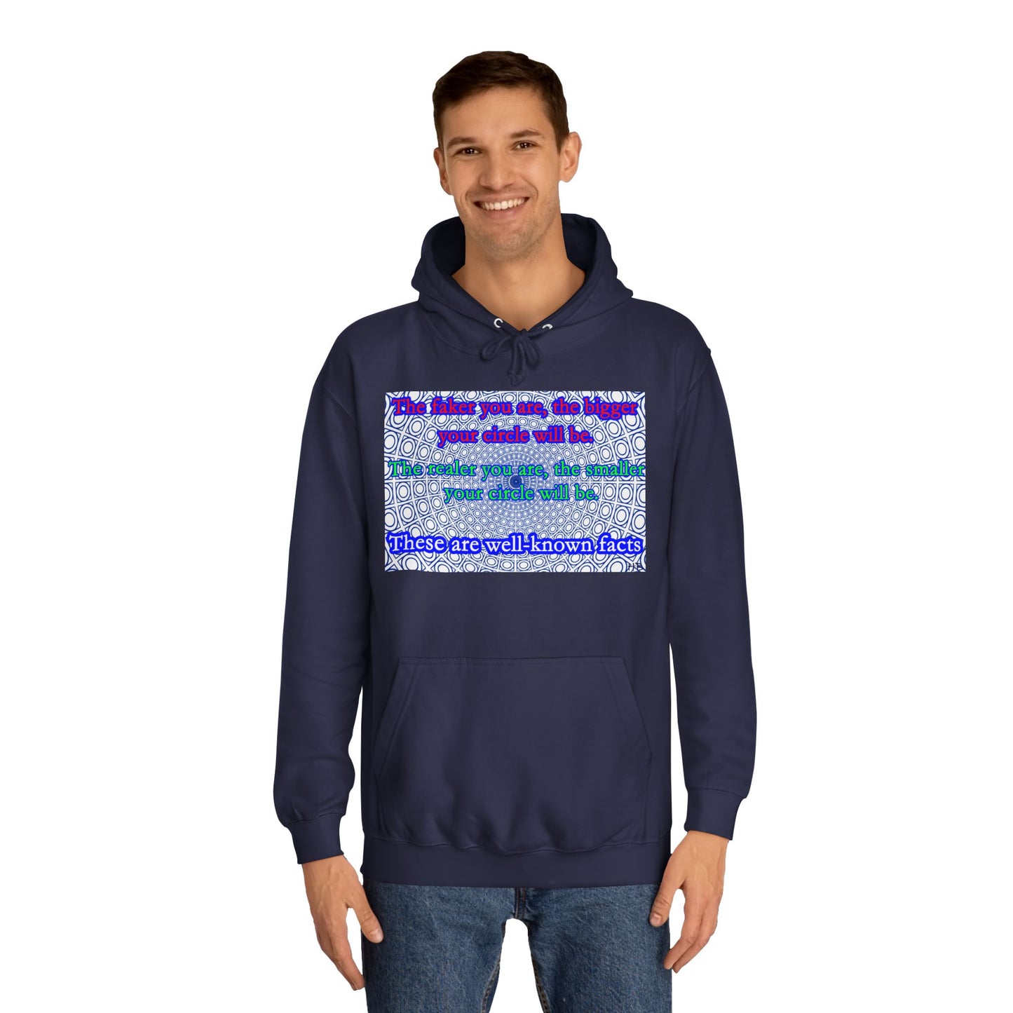 The faker you are, the bigger your circle will be.  The realer you are the smaller your circle will be.  These are well known facts!! (Hoodie - Cozy and Durable)