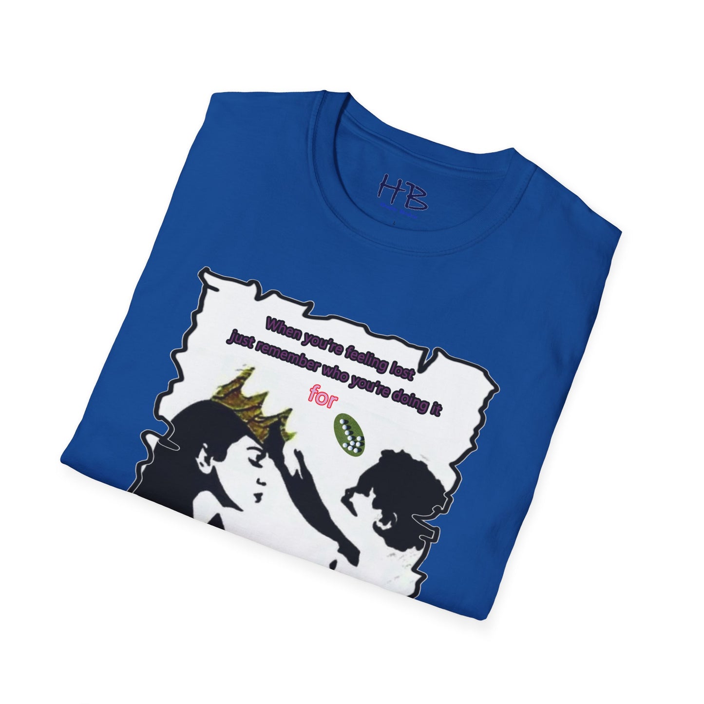 Just remember who you're doing it for (mom to child)