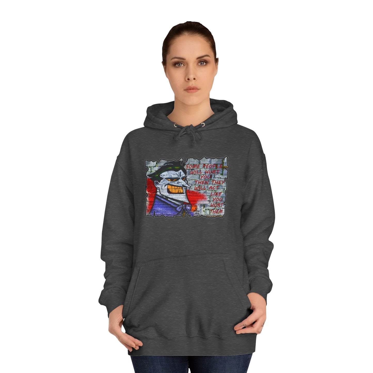 Some people will hurt you and act like you hurt them (Hoodie - Cozy and Durable)