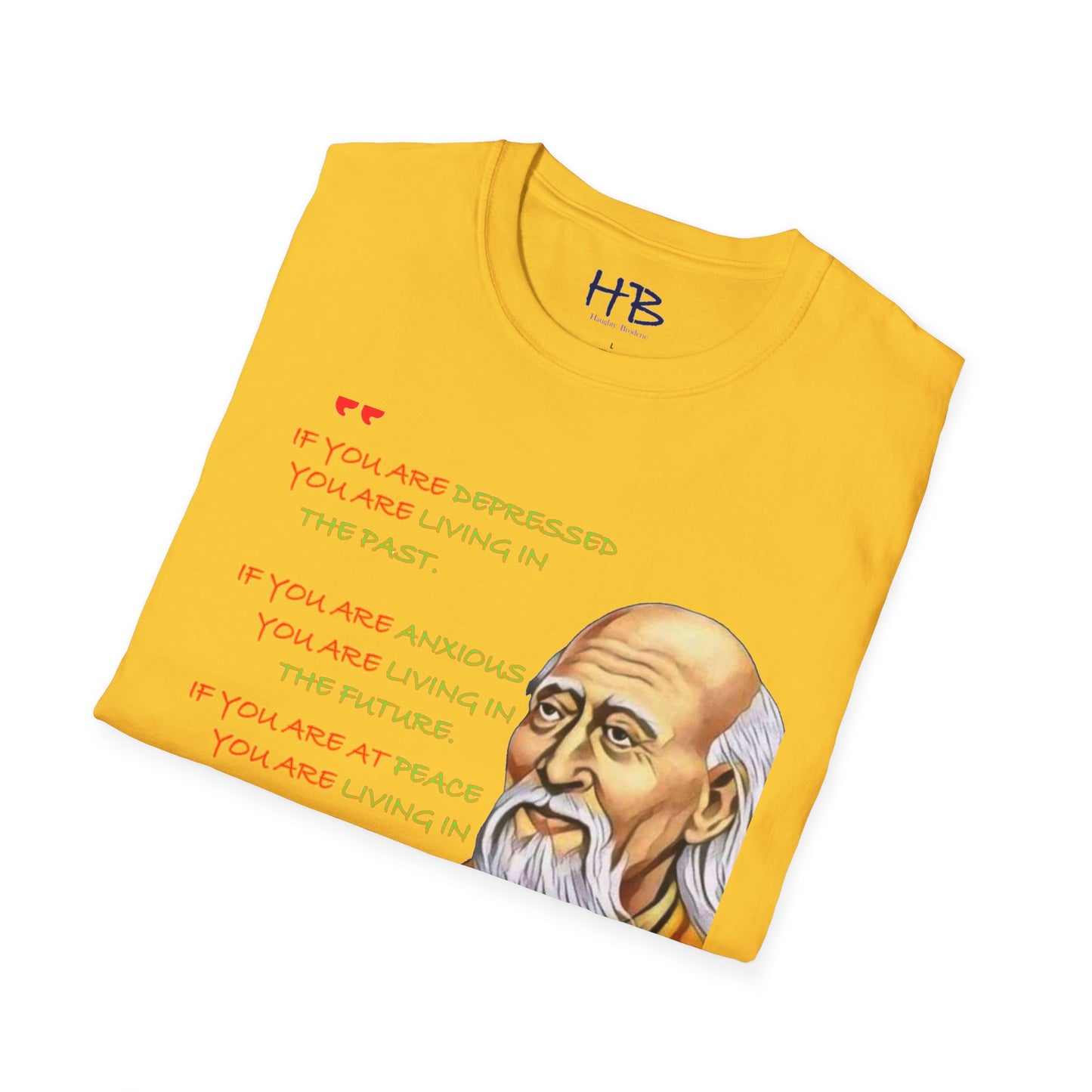 Lao Tzu stating "If you are depressed, you are living in the past. If you are anxious, you are living in the future.  If you are at peace, you are living in the present."