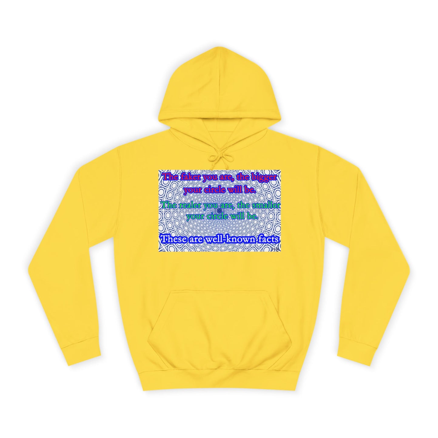 The faker you are, the bigger your circle will be.  The realer you are the smaller your circle will be.  These are well known facts!! (Hoodie - Cozy and Durable)