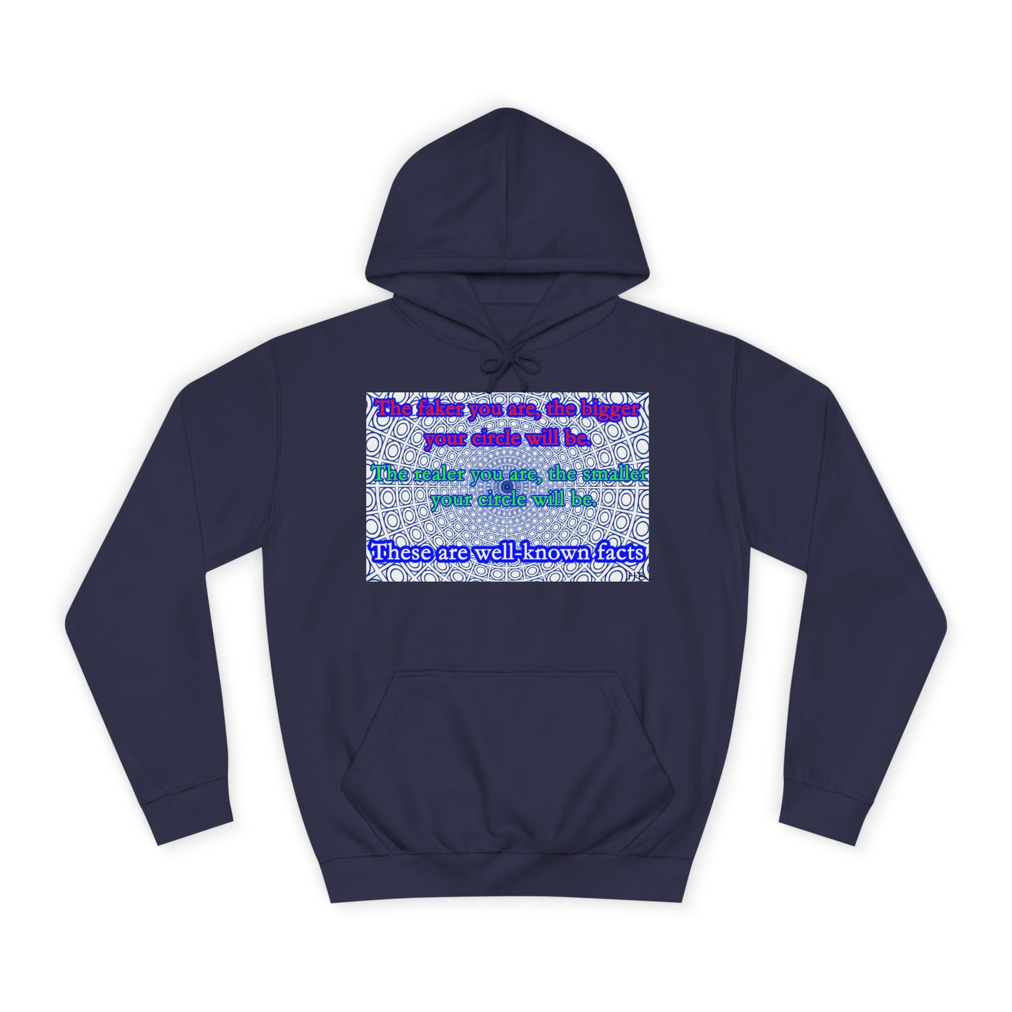The faker you are, the bigger your circle will be.  The realer you are the smaller your circle will be.  These are well known facts!! (Hoodie - Cozy and Durable)