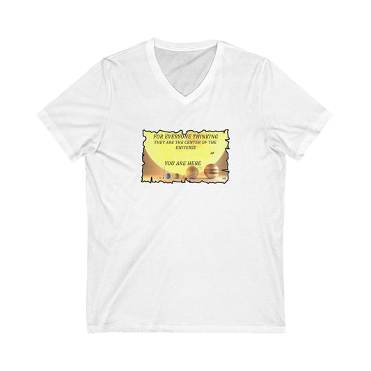 Center of the Universe Reality Check using Galactic Humor 2 (Unisex Jersey Short Sleeve V-neck - Comfortable Everyday Wear)