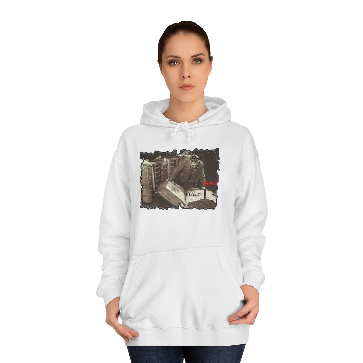 Why she's mad Vol I (Hoodie - Cozy and Durable)