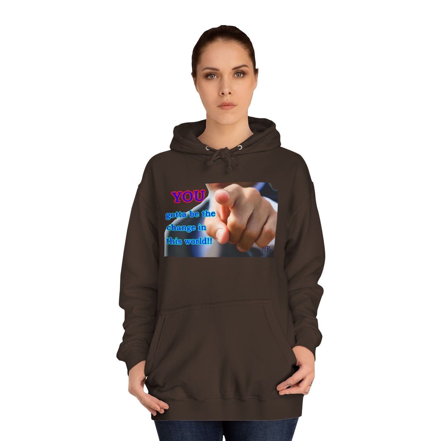 You gotta be the change in this world (Hoodie - Cozy and Durable)