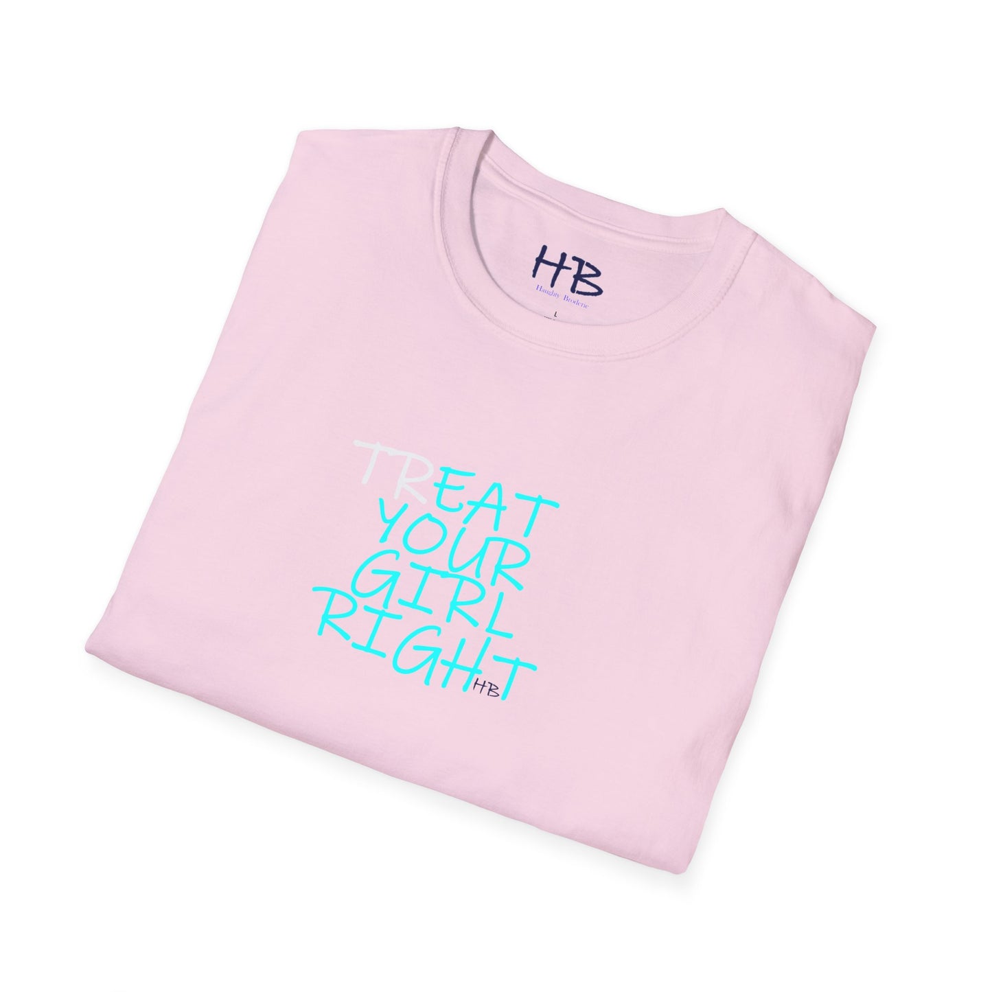 The Subtle Sexy Statement (CHOOSE YOUR TEE COLOR WISELY); TR-EAT YOUR GIRL RIGHT Humor using Clever Couture