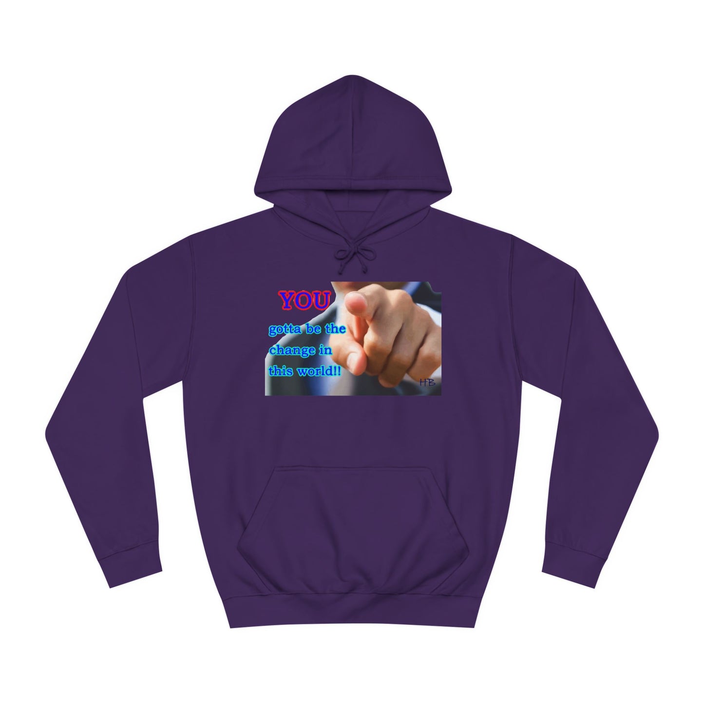 You gotta be the change in this world (Hoodie - Cozy and Durable)