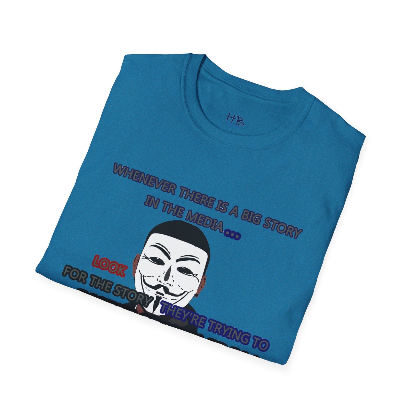 Look for the story they're trying to distract you from