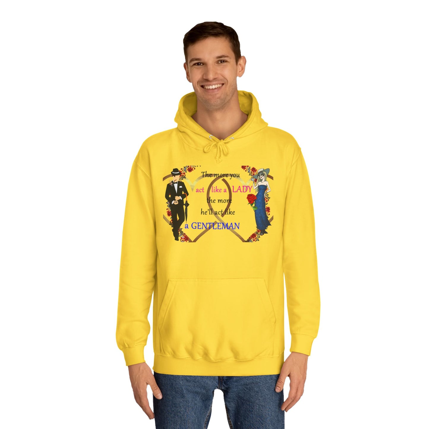 Act like a lady, he'll be a gentleman (Hoodie - Cozy and Durable)