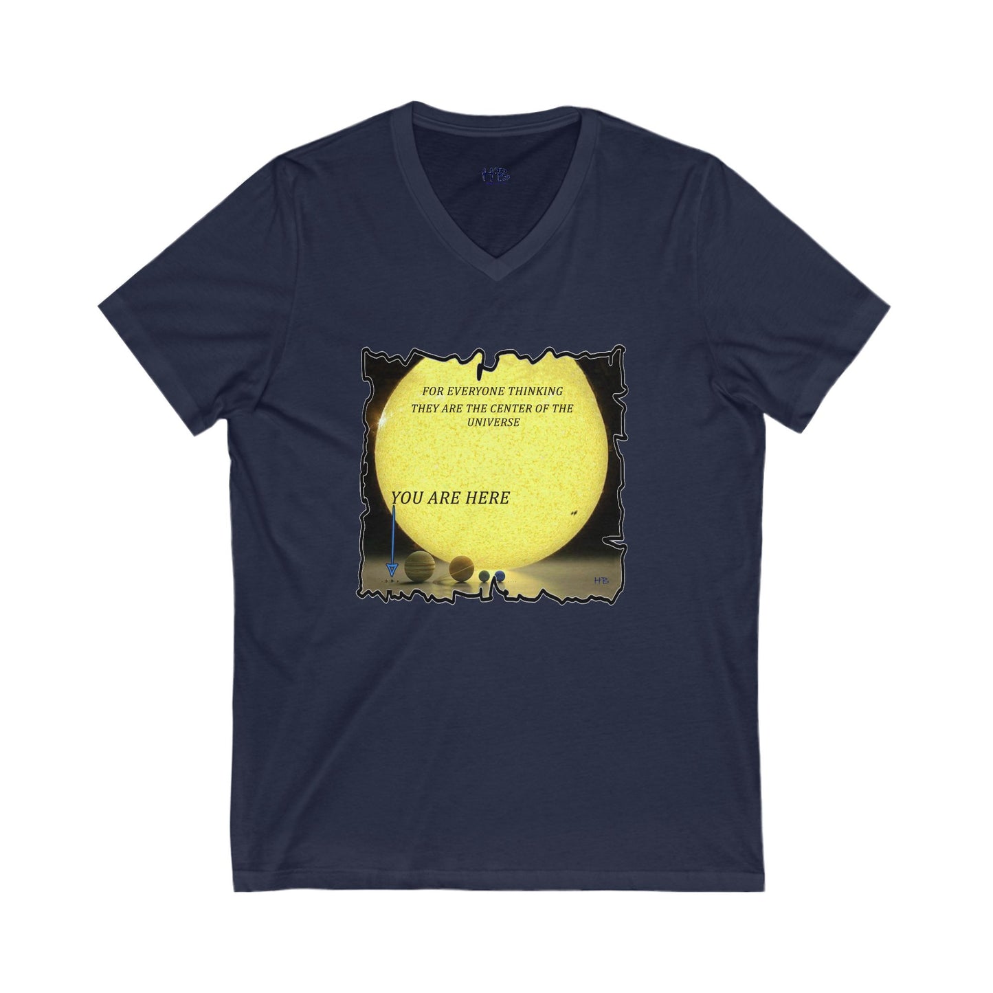 Center of the universe Reality Check using Galactic Humor  (Unisex Jersey Short Sleeve V-neck - Comfortable Everyday Wear)