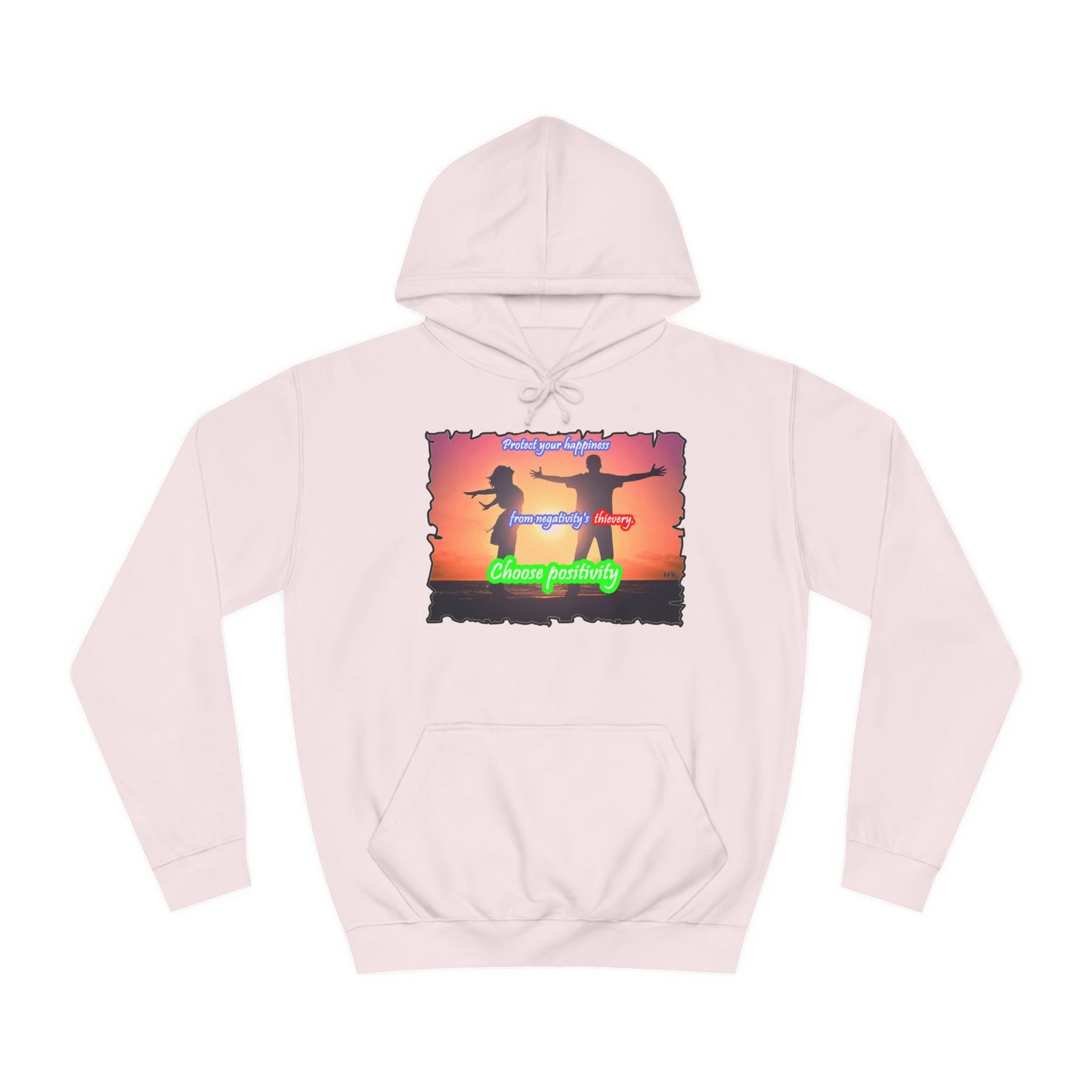 Get Yours Now -- Choose positivity from negativity's thievery (Hoodie - Cozy and Durable)