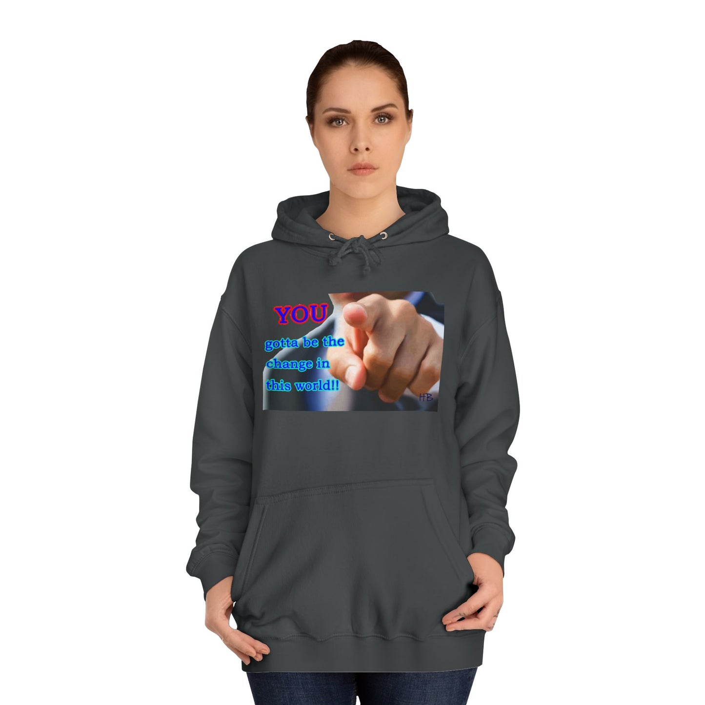 You gotta be the change in this world (Hoodie - Cozy and Durable)