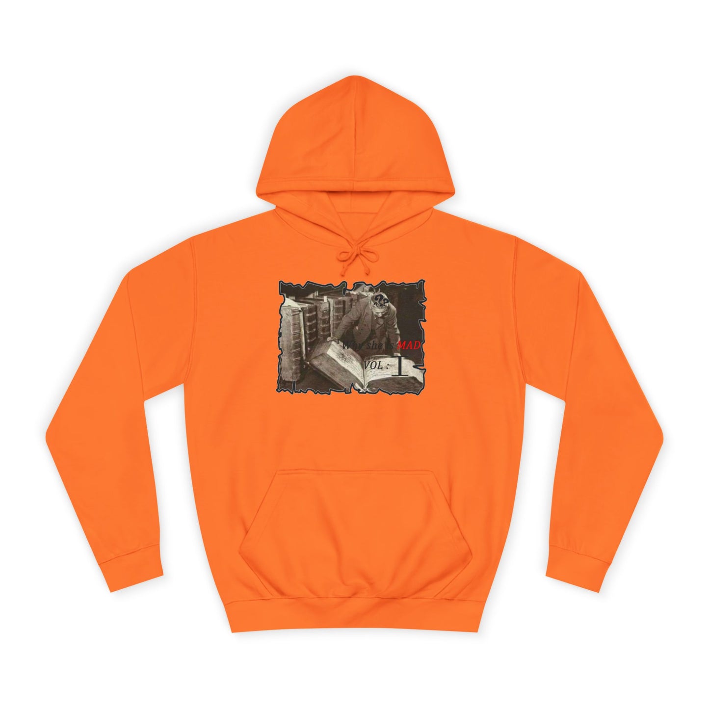 Why she's mad Vol I (Hoodie - Cozy and Durable)
