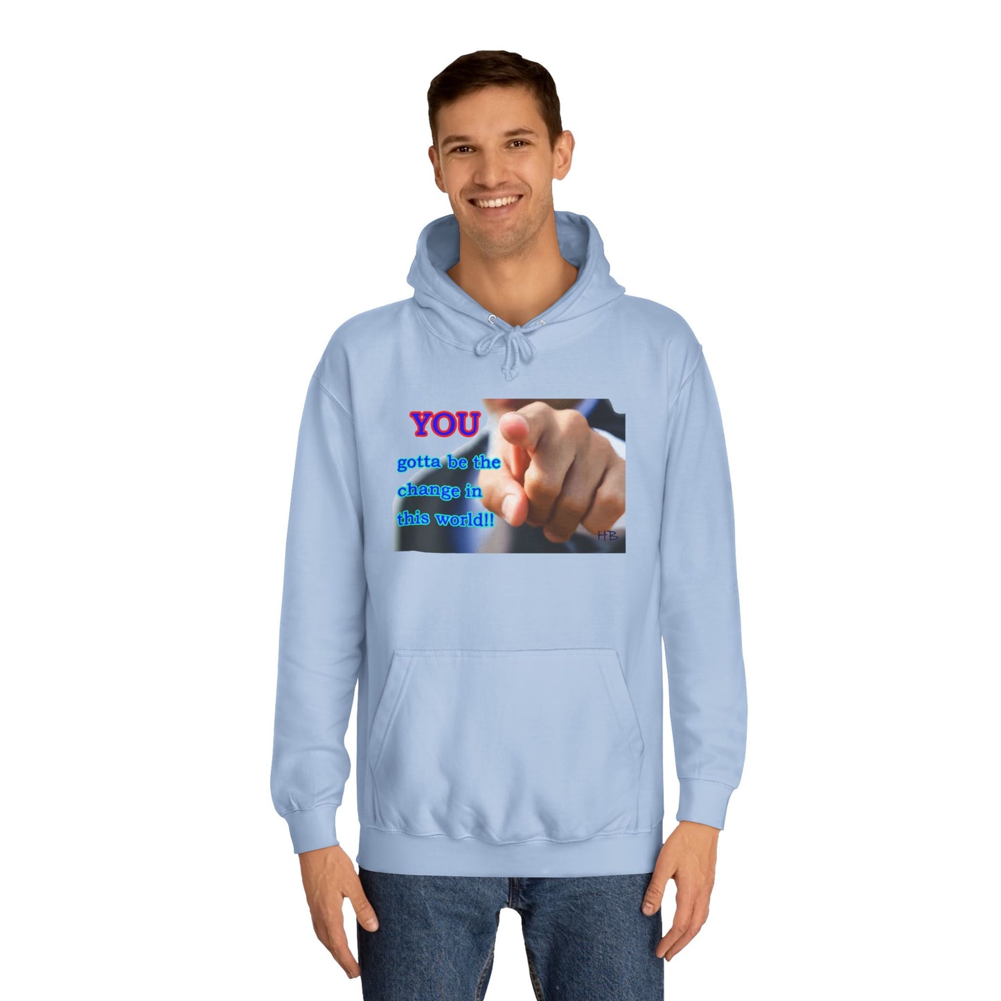 You gotta be the change in this world (Hoodie - Cozy and Durable)