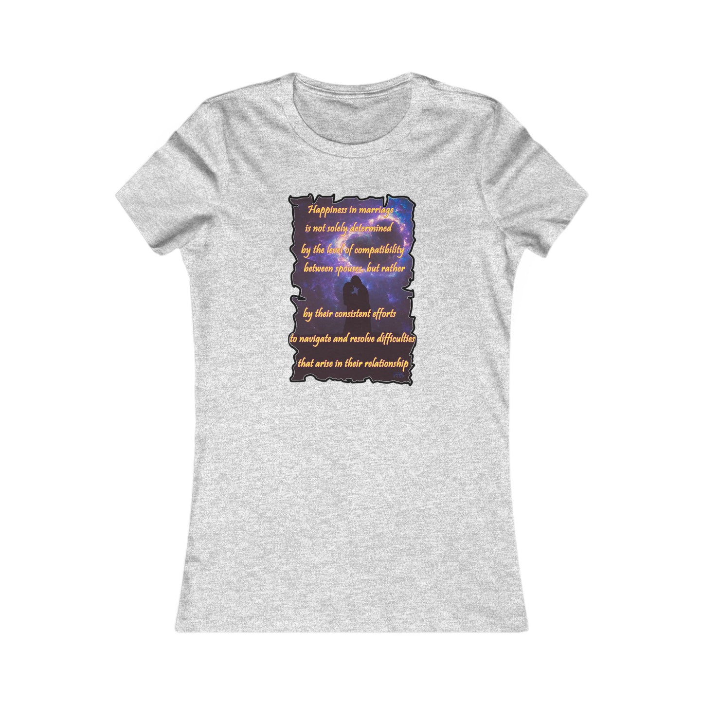 Happiness in marriage is not solely determined by the level of compatibility between spouses, but rather by their consistent effort to navigate and resolve difficulties that arise in their relationship. (Women - Premium Cotton Tee)
