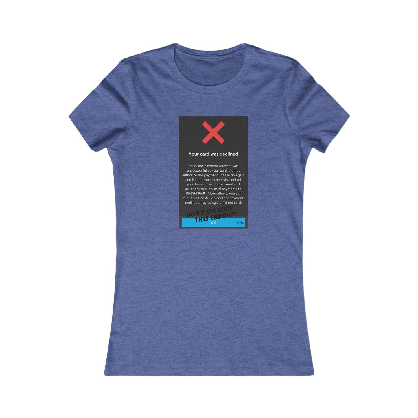 Oops! Declined but not Defeated Humor (Women - Premium Cotton Tee)