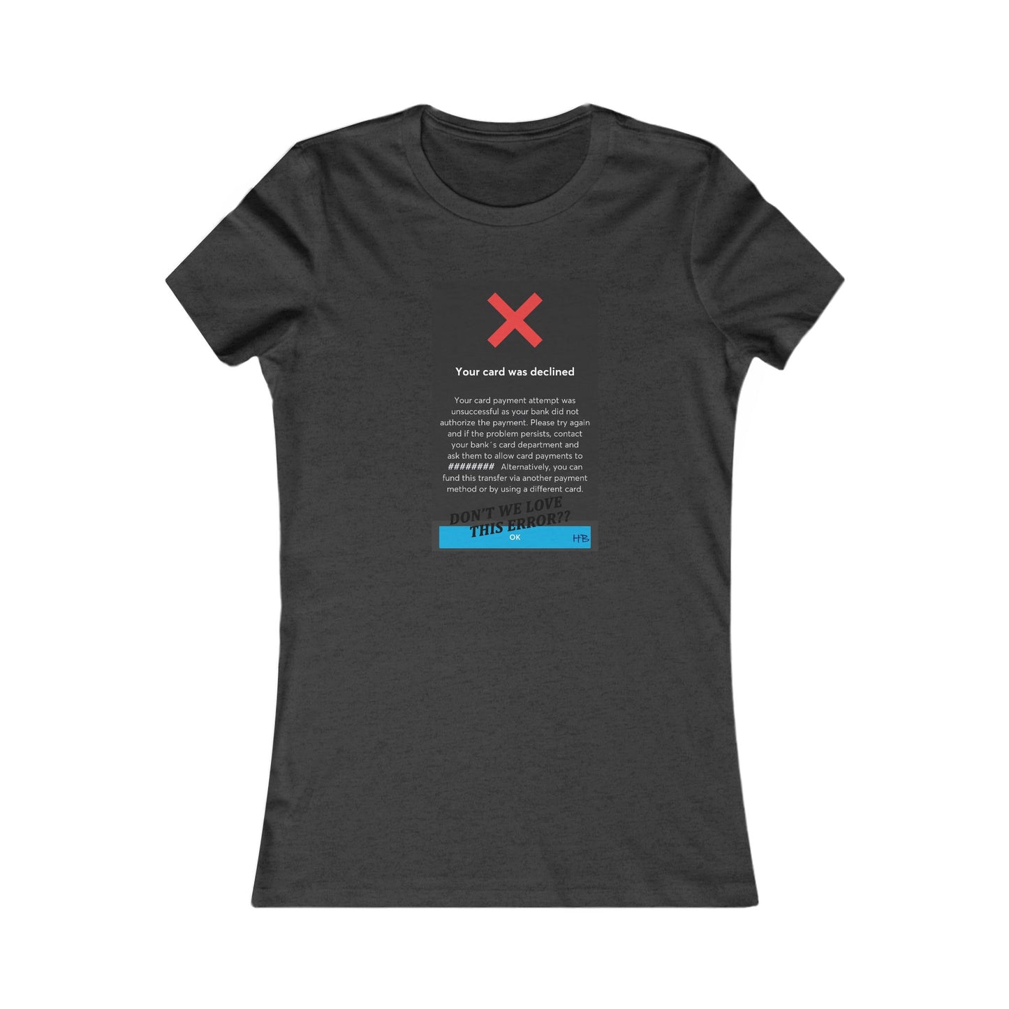 Oops! Declined but not Defeated Humor (Women - Premium Cotton Tee)