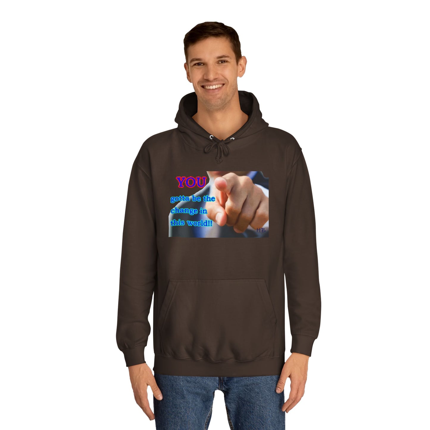 You gotta be the change in this world (Hoodie - Cozy and Durable)