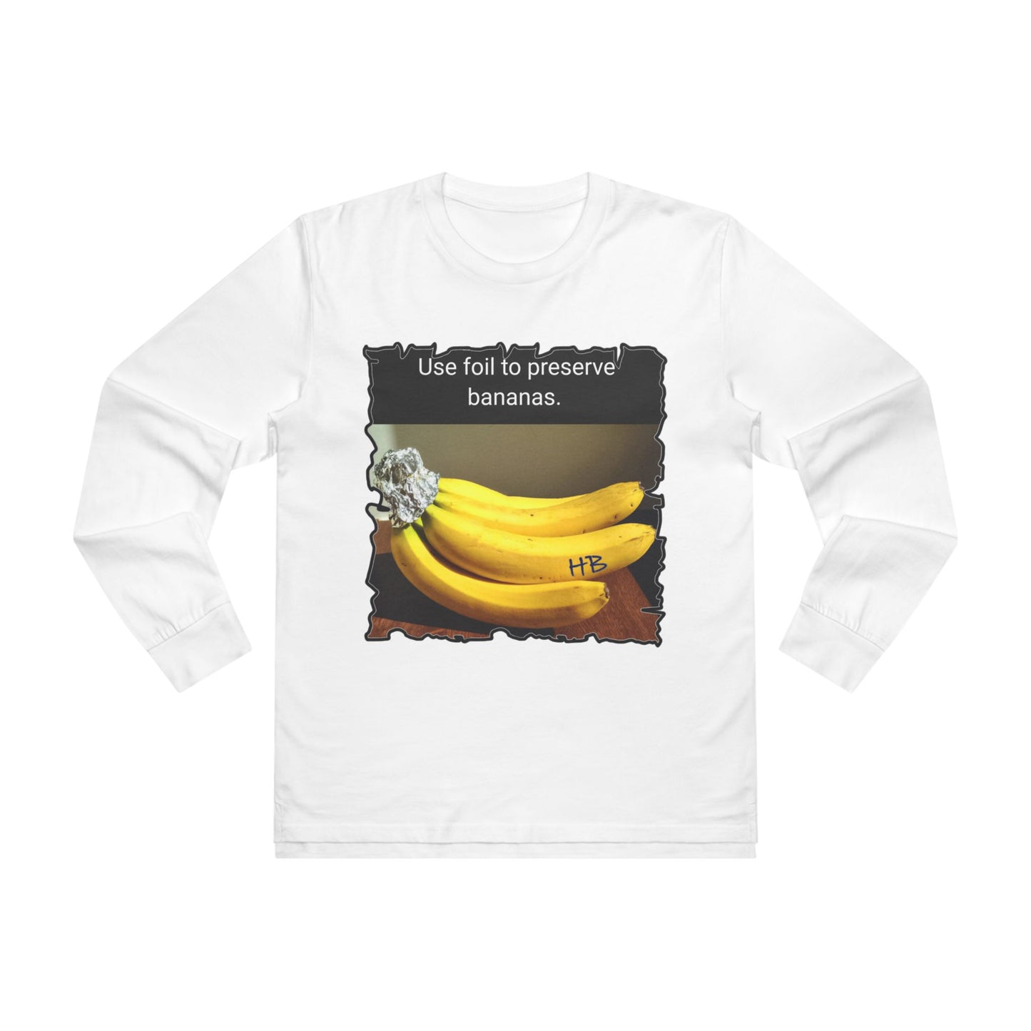 Use foil to preserve a banana (Men's Base Longsleeve Tee - All-Season Wear)