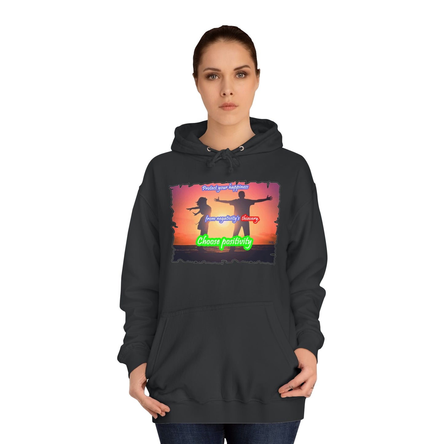 Get Yours Now -- Choose positivity from negativity's thievery (Hoodie - Cozy and Durable)