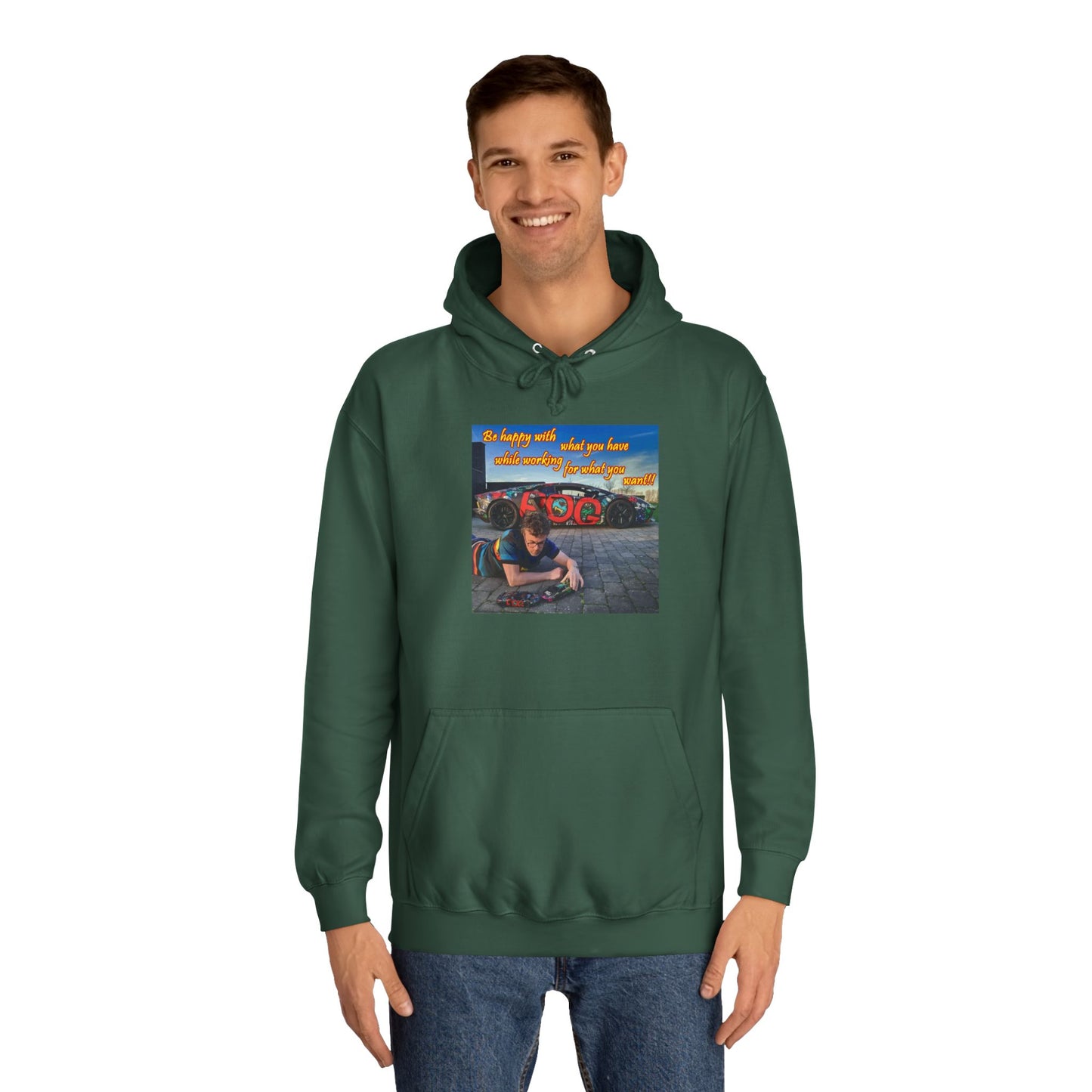 Be happy with what you have while working for what you want (Hoodie - Cozy and Durable)