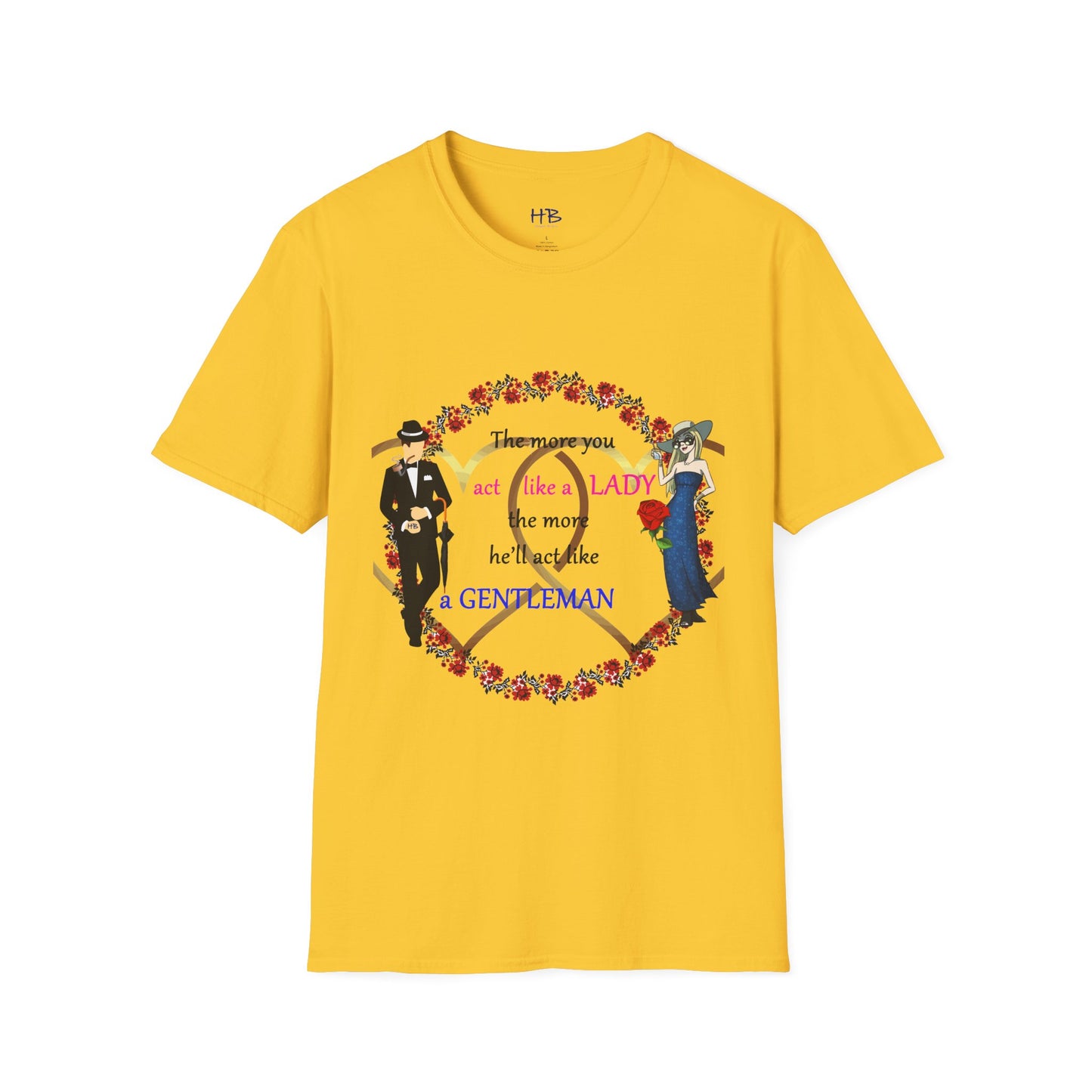 Act like a lady, he'll be a gentleman