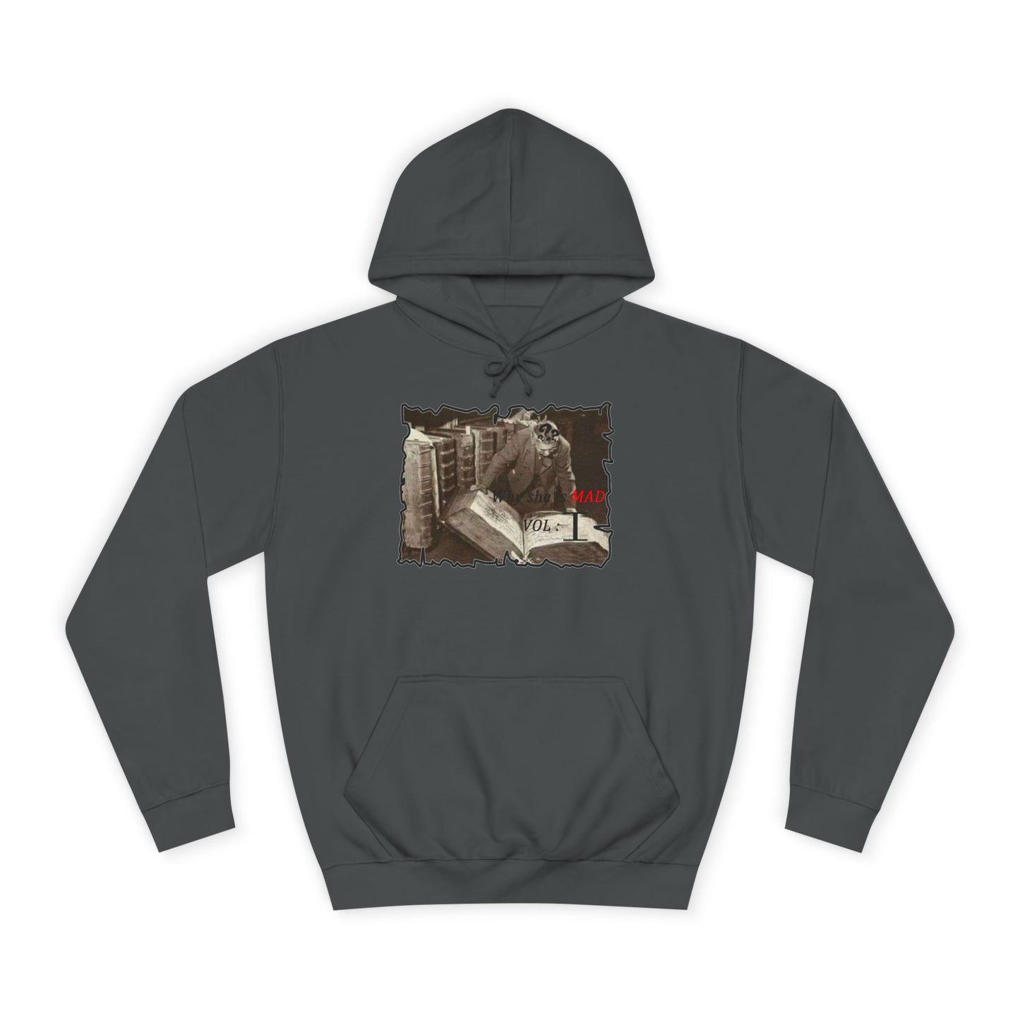 Why she's mad Vol I (Hoodie - Cozy and Durable)