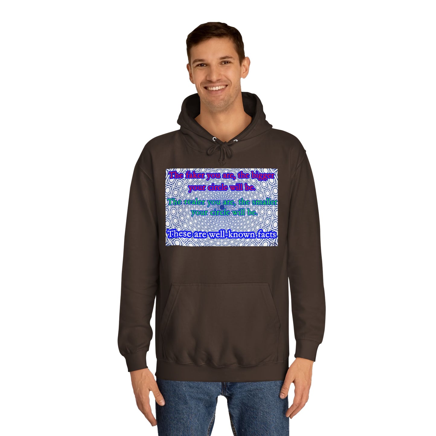 The faker you are, the bigger your circle will be.  The realer you are the smaller your circle will be.  These are well known facts!! (Hoodie - Cozy and Durable)