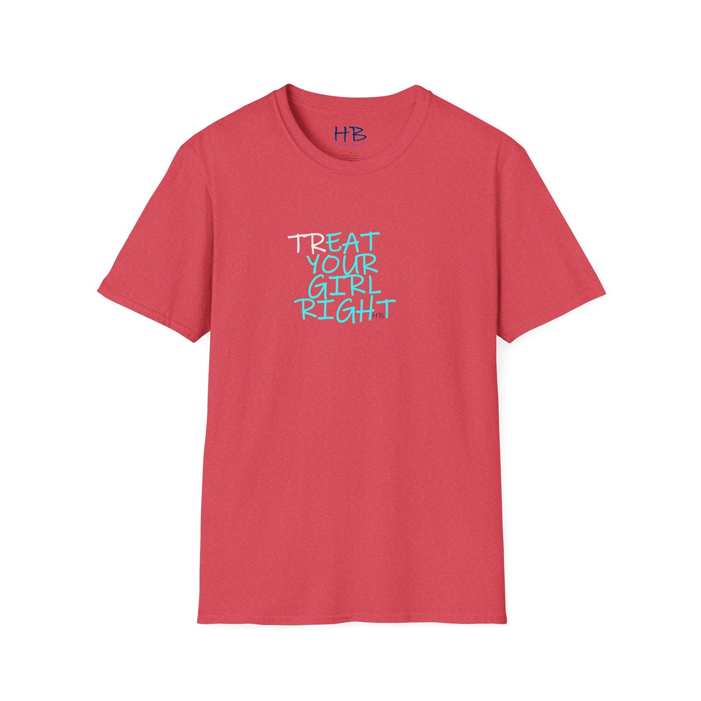 The Subtle Sexy Statement (CHOOSE YOUR TEE COLOR WISELY); TR-EAT YOUR GIRL RIGHT Humor using Clever Couture