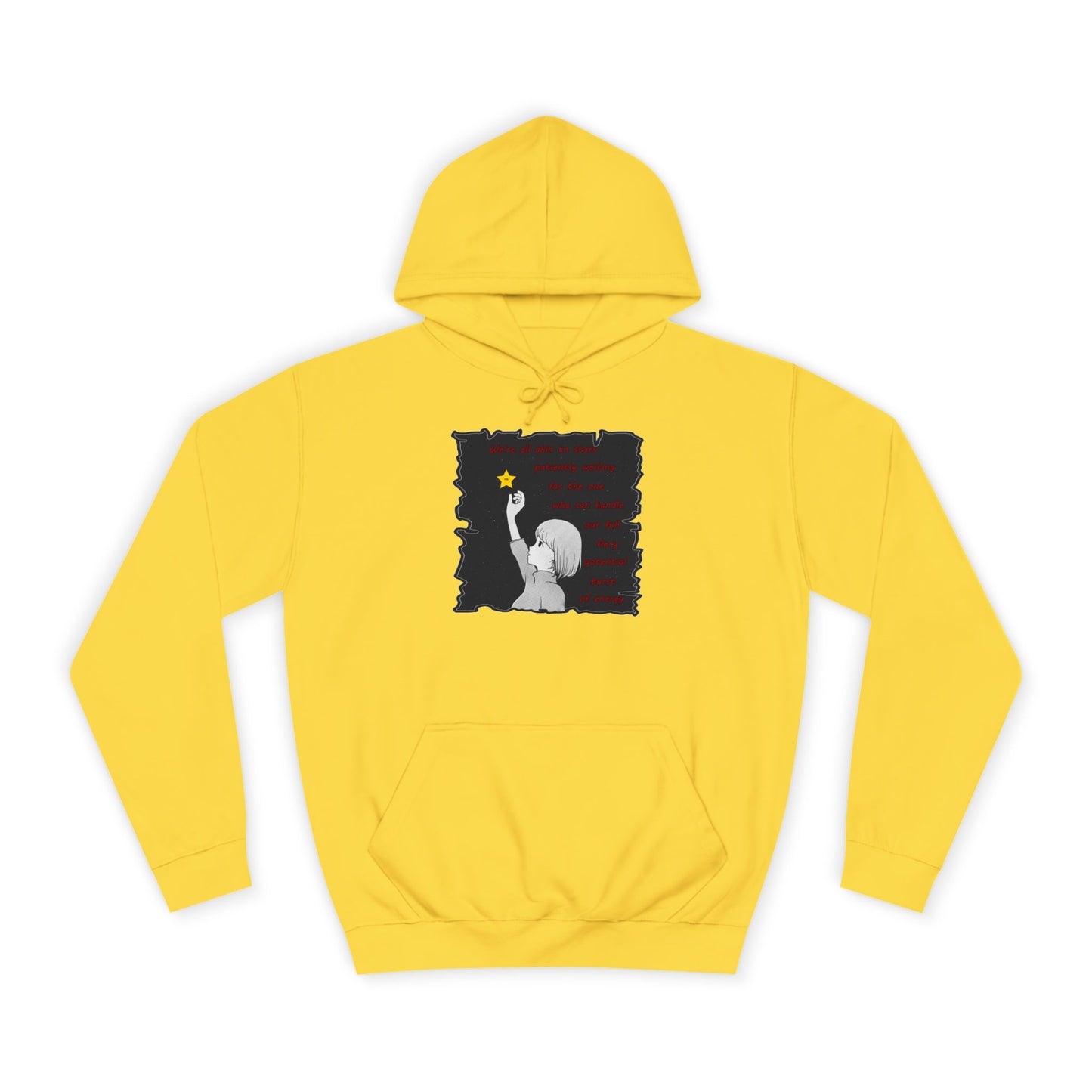 We're all akin to stars, patiently waiting for the one who can handle our full fiery potential burst of energy (Hoodie - Cozy and Durable)