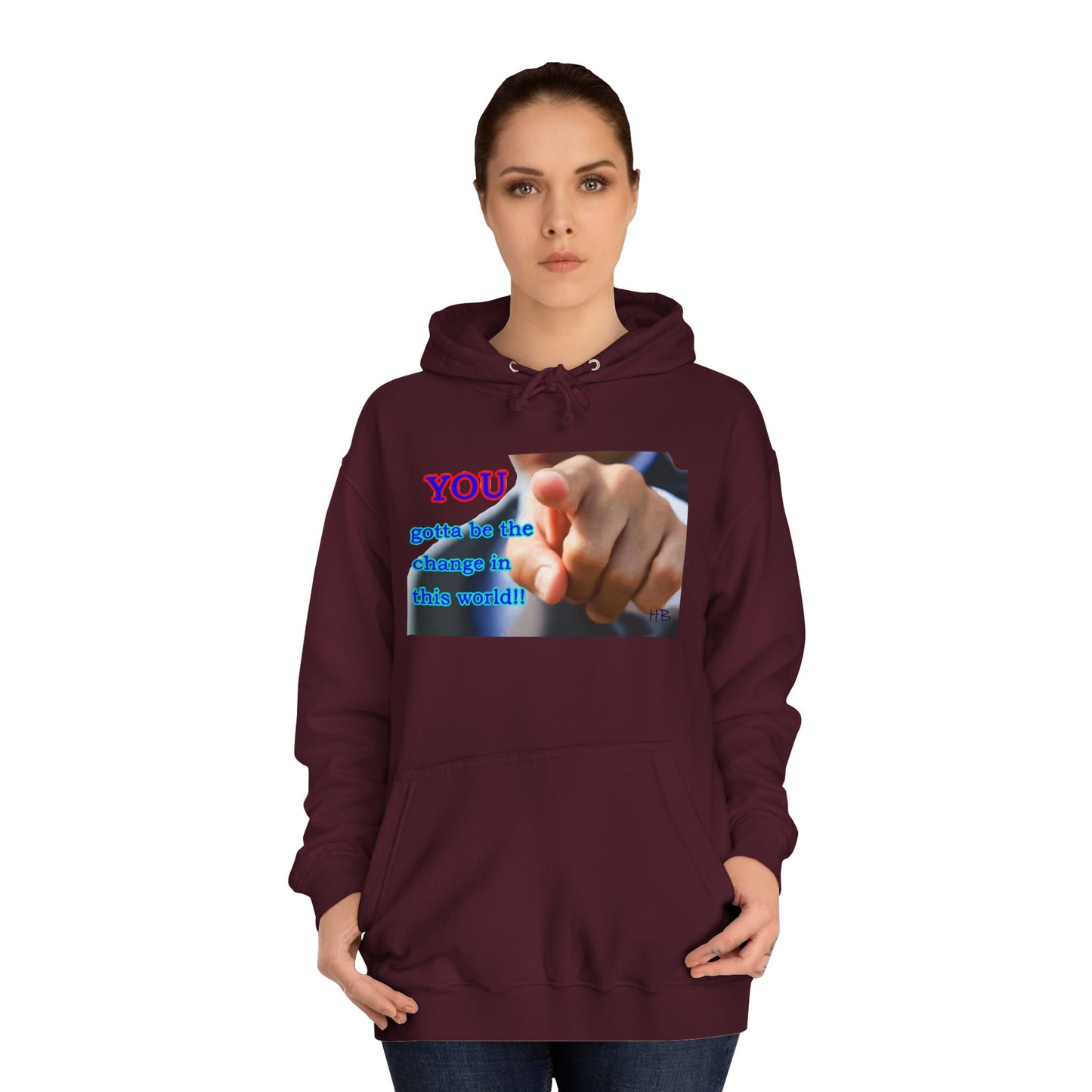 You gotta be the change in this world (Hoodie - Cozy and Durable)