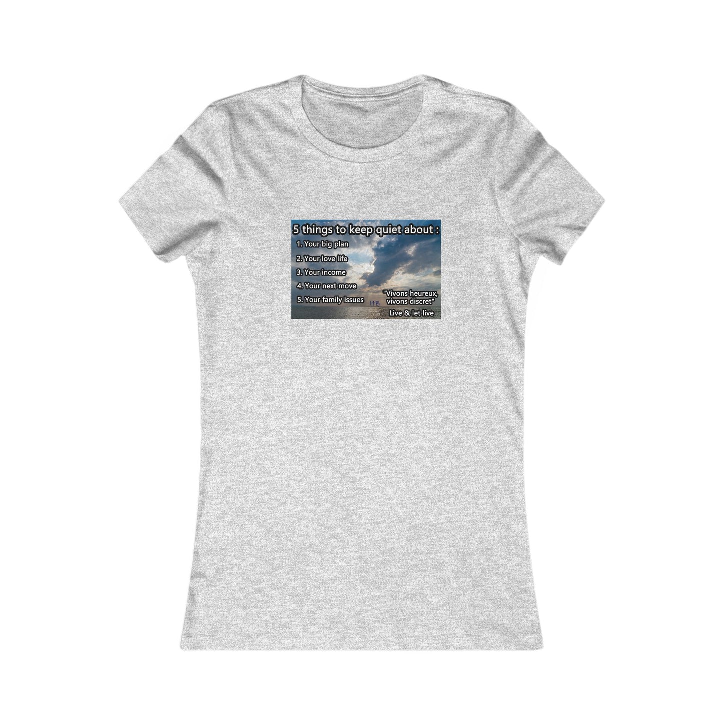 5 things to keep discret or quiet about. Vivons heureux vivons cacher/discret live and let live (Women - Premium Cotton Tee)