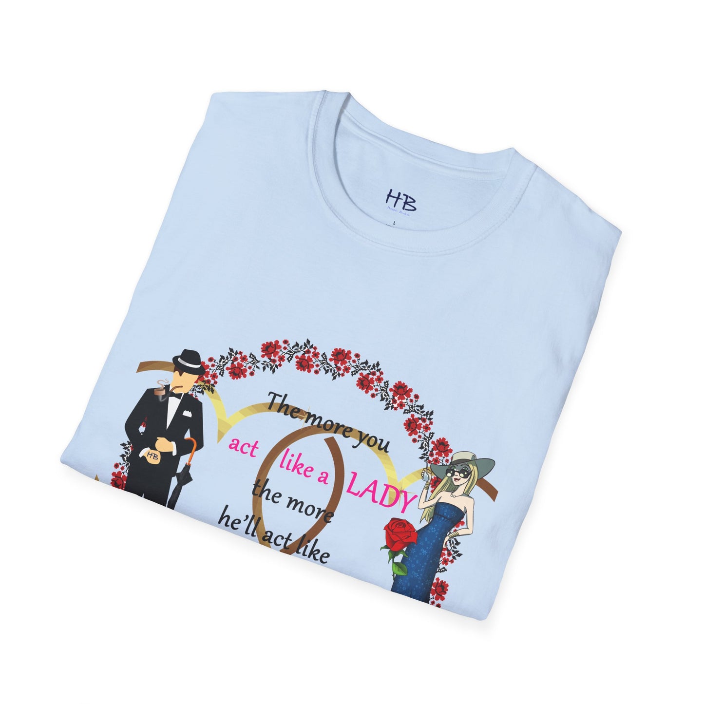 Act like a lady, he'll be a gentleman