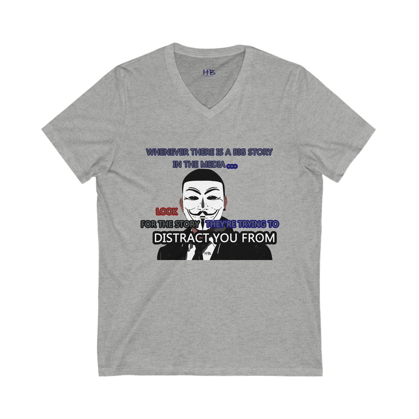 Look for the story they're trying to distract you from (Unisex Jersey Short Sleeve V-neck - Comfortable Everyday Wear)