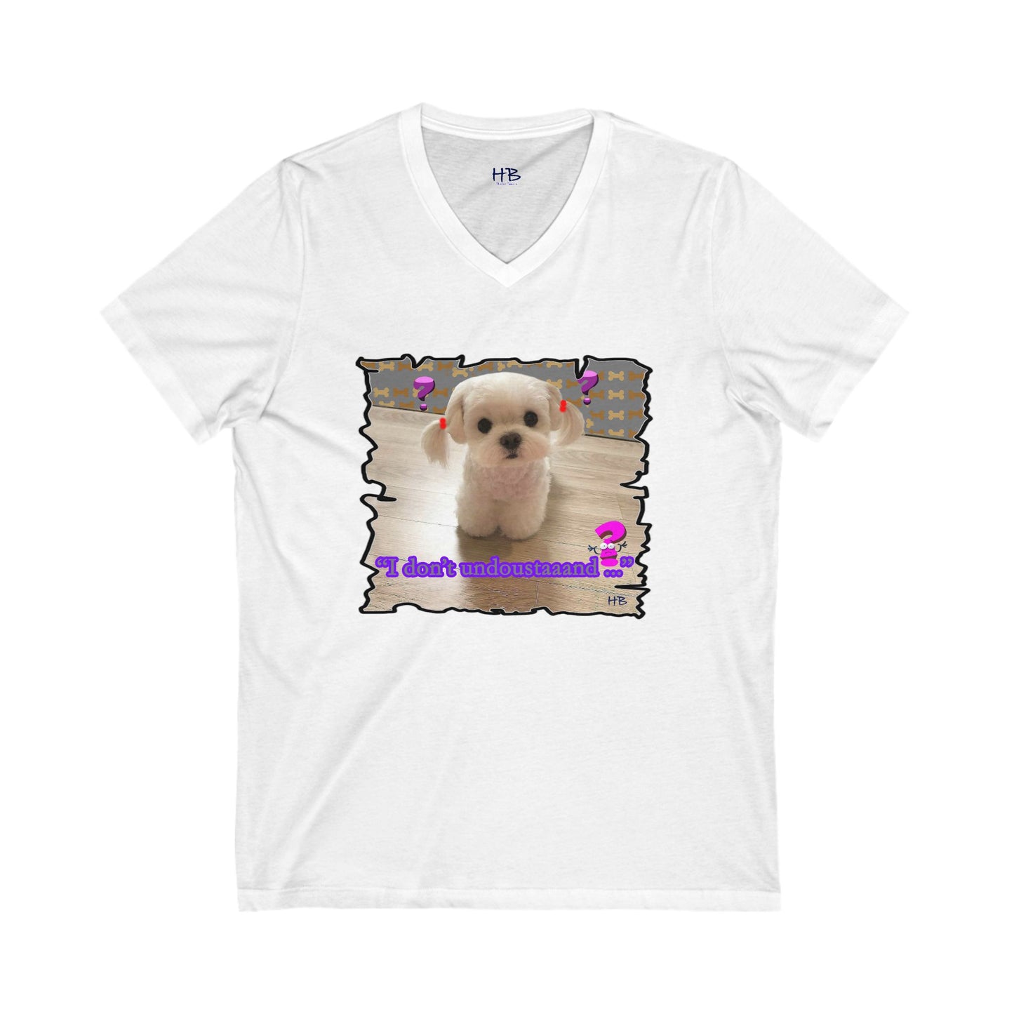 Baby Bichon Maltese with cluelessness innocent look "I don't undoustaaaand" (Unisex Jersey Short Sleeve V-neck - Comfortable Everyday Wear)