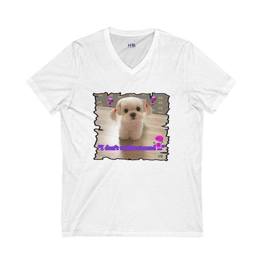Baby Bichon Maltese with cluelessness innocent look "I don't undoustaaaand" (Unisex Jersey Short Sleeve V-neck - Comfortable Everyday Wear)