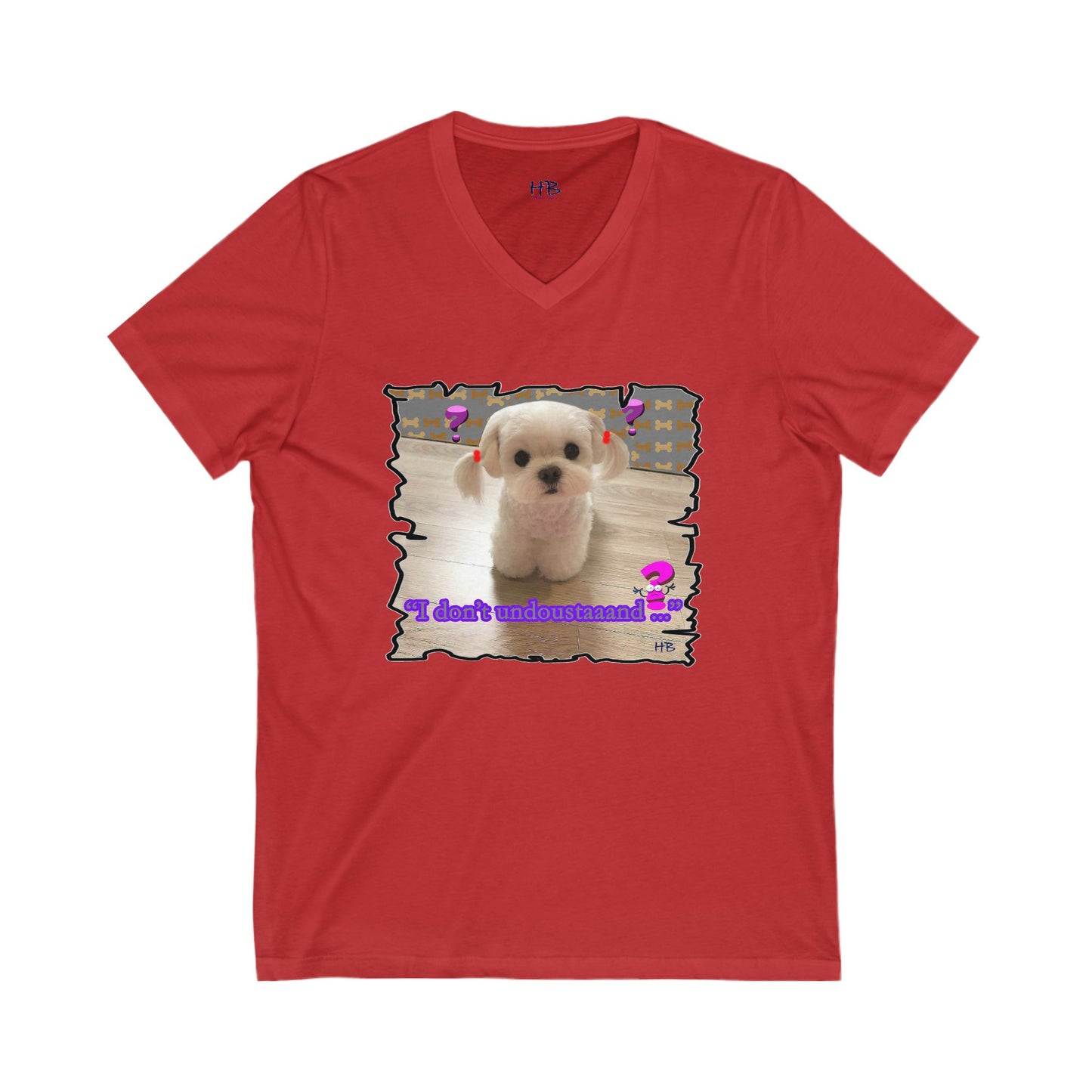 Baby Bichon Maltese with cluelessness innocent look "I don't undoustaaaand" (Unisex Jersey Short Sleeve V-neck - Comfortable Everyday Wear)