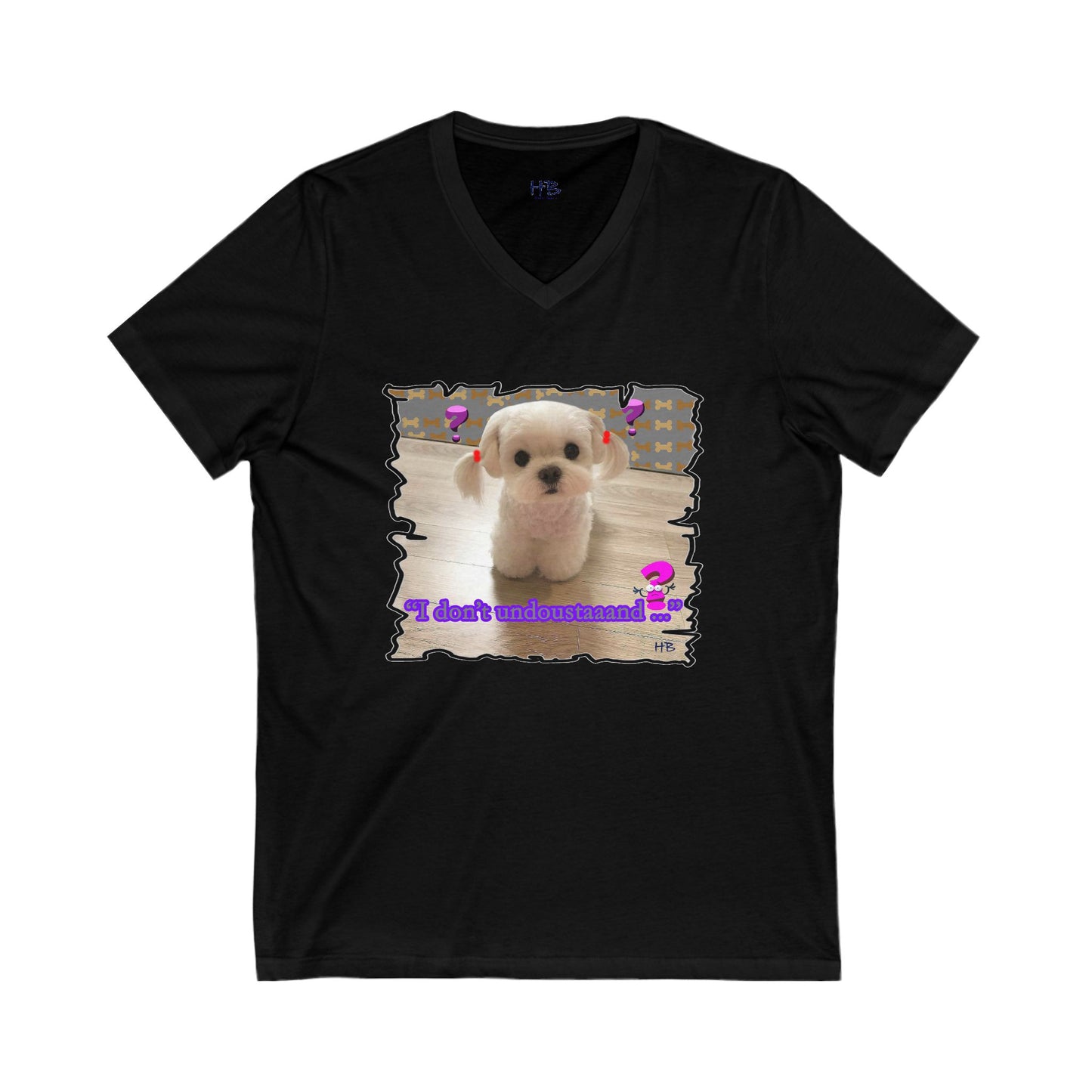 Baby Bichon Maltese with cluelessness innocent look "I don't undoustaaaand" (Unisex Jersey Short Sleeve V-neck - Comfortable Everyday Wear)