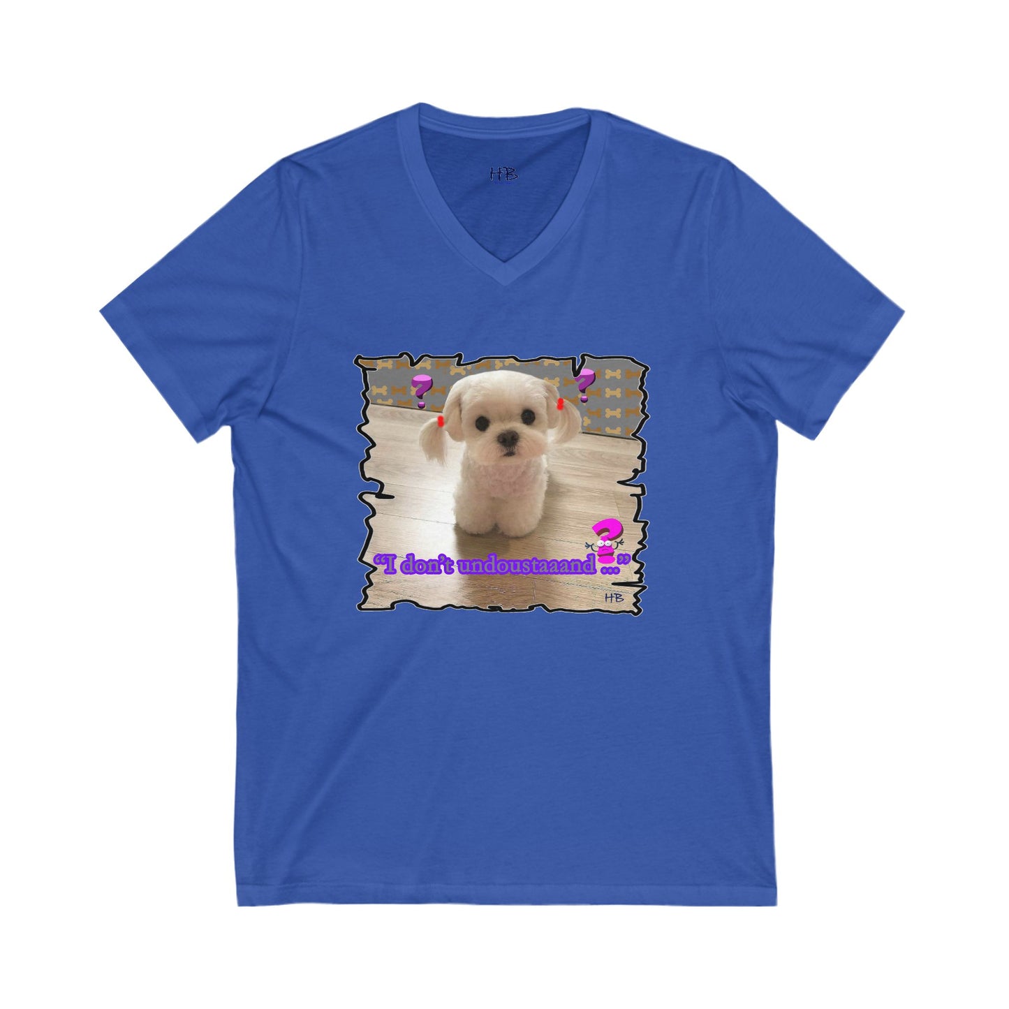 Baby Bichon Maltese with cluelessness innocent look "I don't undoustaaaand" (Unisex Jersey Short Sleeve V-neck - Comfortable Everyday Wear)