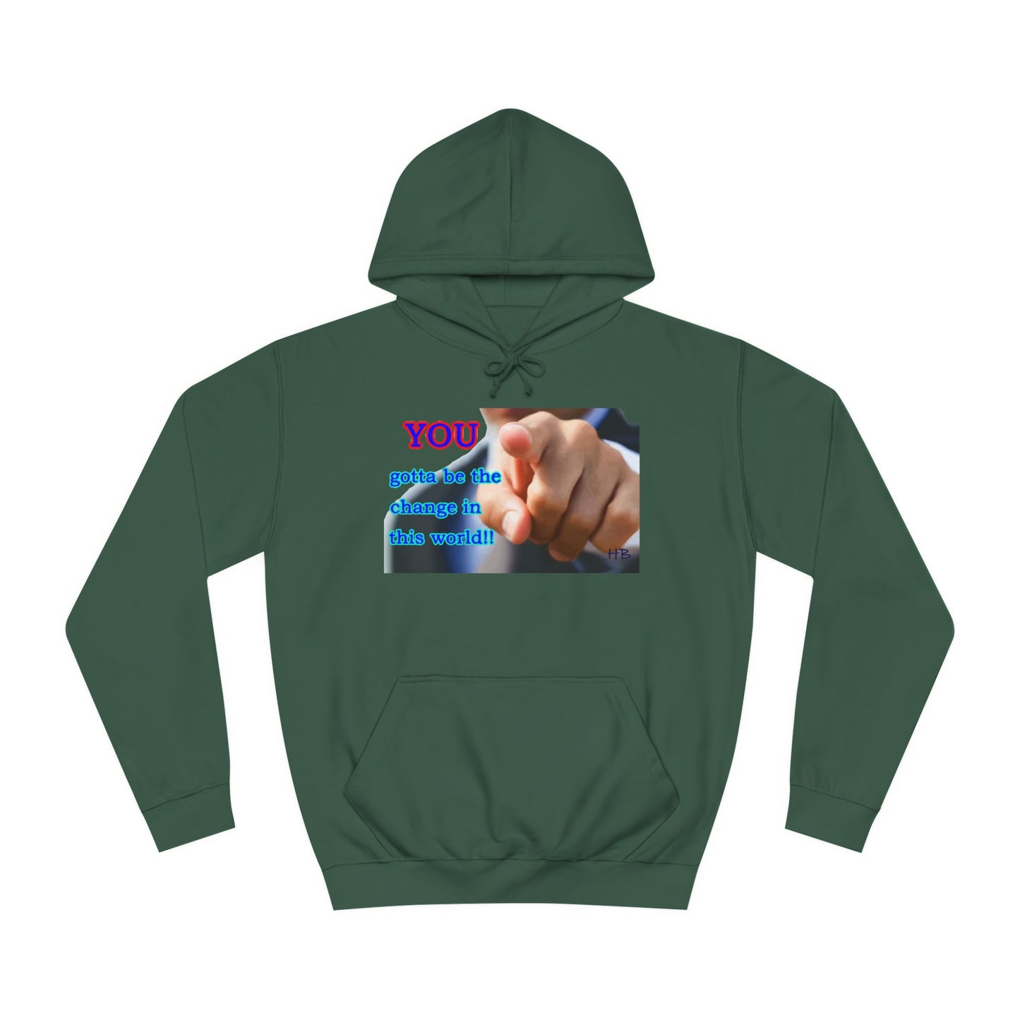 You gotta be the change in this world (Hoodie - Cozy and Durable)