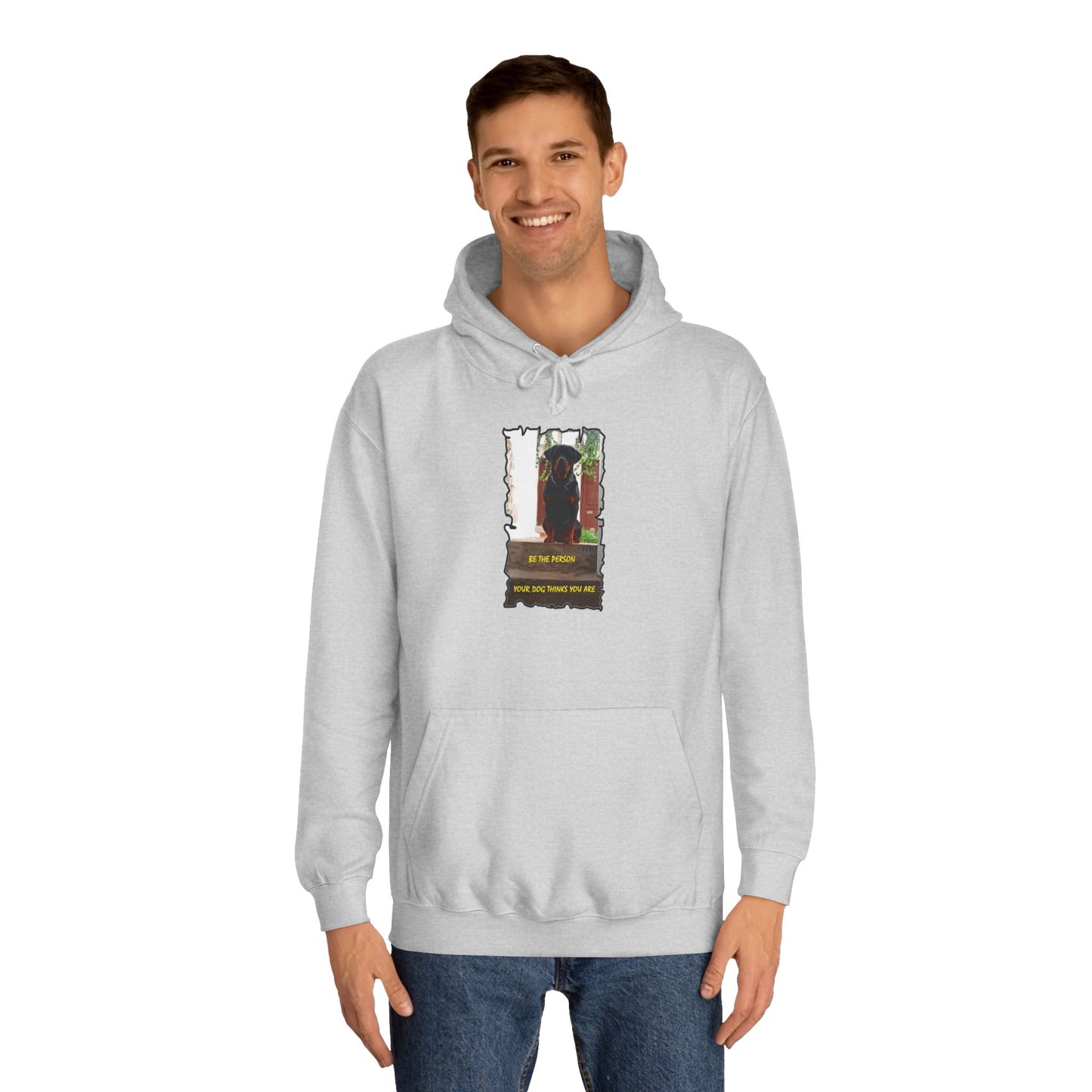 Be the person your dog thinks you are (Hoodie - Cozy and Durable)